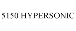 5150 HYPERSONIC trademark