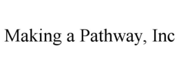 MAKING A PATHWAY, INC trademark