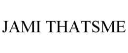 JAMI THATSME trademark