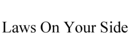 LAWS ON YOUR SIDE trademark