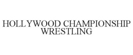 HOLLYWOOD CHAMPIONSHIP WRESTLING trademark