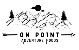 ON POINT ADVENTURE FOODS RETHINK. REFILL. REFUEL. trademark