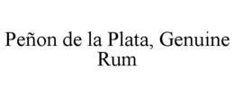 PEÑON DE LA PLATA, GENUINE RUM trademark