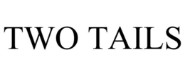 TWO TAILS trademark