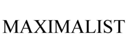 MAXIMALIST trademark