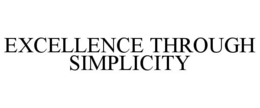 EXCELLENCE THROUGH SIMPLICITY trademark