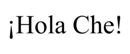¡HOLA CHE! trademark