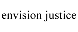 ENVISION JUSTICE trademark