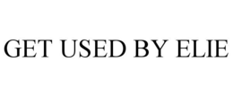 GET USED BY ELIE trademark