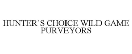 HUNTER`S CHOICE WILD GAME PURVEYORS trademark