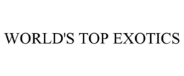 WORLD'S TOP EXOTICS trademark