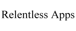 RELENTLESS APPS trademark