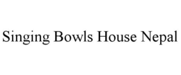 SINGING BOWLS HOUSE NEPAL trademark
