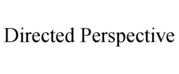 DIRECTED PERSPECTIVE trademark