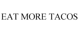 EAT MORE TACOS trademark