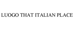LUOGO THAT ITALIAN PLACE trademark