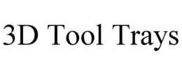 3D TOOL TRAYS trademark