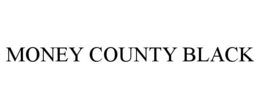 MONEY COUNTY BLACK trademark