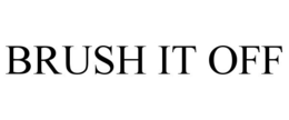BRUSH IT OFF trademark