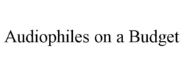 AUDIOPHILES ON A BUDGET trademark
