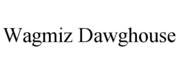 WAGMIZ DAWGHOUSE trademark