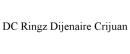 DC RINGZ DIJENAIRE CRIJUAN trademark