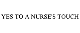 YES TO A NURSE'S TOUCH trademark