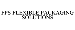 FPS FLEXIBLE PACKAGING SOLUTIONS trademark