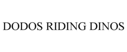 DODOS RIDING DINOS trademark