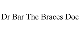 DR BAR THE BRACES DOC trademark