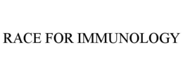 RACE FOR IMMUNOLOGY trademark