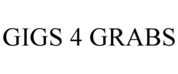 GIGS 4 GRABS trademark