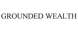GROUNDED WEALTH trademark