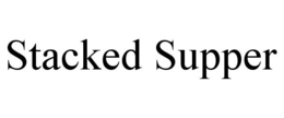 STACKED SUPPER trademark