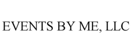 EVENTS BY ME, LLC trademark