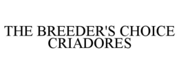 THE BREEDER'S CHOICE CRIADORES trademark