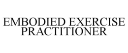 EMBODIED EXERCISE PRACTITIONER trademark