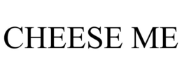 CHEESE ME trademark