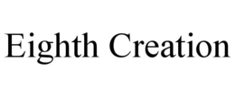 EIGHTH CREATION trademark