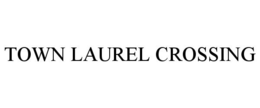 TOWN LAUREL CROSSING trademark
