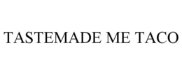 TASTEMADE ME TACOS trademark