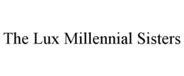 THE LUX MILLENNIAL SISTERS trademark
