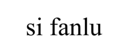 SI FANLU trademark