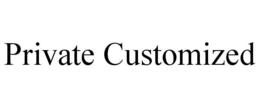 PRIVATE CUSTOMIZED trademark