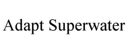 ADAPT SUPERWATER trademark