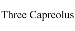 THREE CAPREOLUS trademark