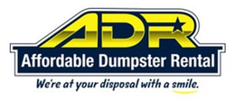 ADR AFFORDABLE DUMPSTER RENTAL WE'RE AT YOUR DISPOSAL WITH A SMILE. trademark