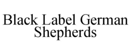 BLACK LABEL GERMAN SHEPHERDS trademark