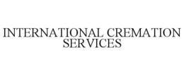 INTERNATIONAL CREMATION SERVICES trademark
