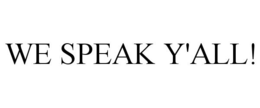 WE SPEAK Y'ALL! trademark